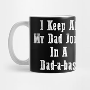 I Keep All My Dad Jokes In A Dad-a-base Mug